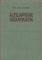Altslawische Grammatik. Einführung in die slawischen Sprachen(= Slawistische Bibliothek, Nr. 7)