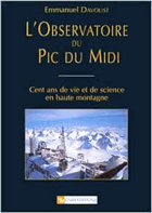 L'observatoire du Pic du Midi - cent ans de vie et de science en haute montagne
