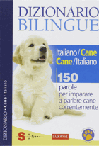Dizionario bilingue italiano-cane e cane-italiano. 150 parole per imparare a parlare cane ...