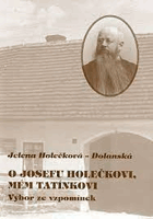 O Josefu Holečkovi, mém tatínkovi - výbor ze vzpomínek