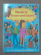 Words to Know and Learn. My First Dictionary in Colour