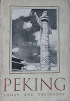 Peking Today and Yesterday