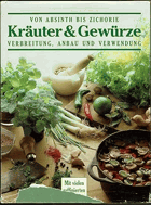 Kräuter & Gewürze von Absinth bis Zichorie - Verbreitung, Anbau und Verwendung