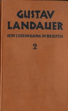 Gustav Landauer. Sein Lebensgang in Briefen, Volume 2. Editors, Martin Buber, Ina Britschgi ...