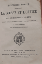 Paroissien romain contenant la Messe et l'Office pour les dimanches et les fêtes de I. et de II. ...