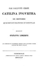 Catilina, Iugurtha ex historiis quae extant orationes et epistulae. Recognovit Gustavus Linkerus