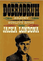 Dobrodruh - krátky búrlivý život Jacka Londona