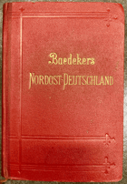Nordost-Deutschland. Von der Elbe und der Westgrenze Sachsen an.) Nebst Dänemark. Handbuch für ...
