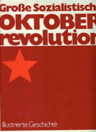 Große Sozialistische Oktoberrevolution - Illustrierte Geschichte