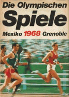 Die Olympischen Spiele Mexiko 1968 Grenoble