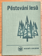 Pěstování lesů - učebnice pro stř. les. techn. školy