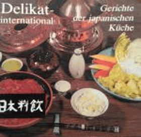 Delikat international - Gerichte der japanischen Küche