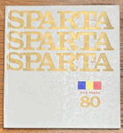 SPARTA SPARTA SPARTA 80 let Sparty - 80 let práce pro rozvoj československé tělovýchovy
