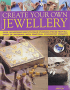 Create Your Own Jewellery. Over 100 inspiring ways to make stunning jewellery