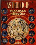 Praktická příručka astrologie - přehledný průvodce po tajemstvích Vaší osobnosti