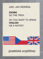 Do You Want to Speak English as a Native? - Idioms Do the Trick - Praktická angličtina