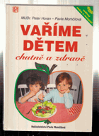 Vaříme dětem chutně a zdravě - rodinný rádce a receptář