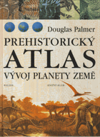 Prehistorický atlas - vývoj planety Země PRAVĚK