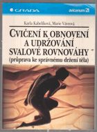 Cvičení k obnovení a udržování svalové rovnováhy - (průprava ke správnému držení těla)