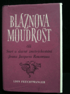 Bláznova moudrost čili Smrt a slavné mrtvýchvstání Jeana Jacquesa Rousseaua