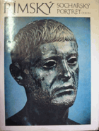 Římský sochařský portrét. Ze sbírek leningradské Ermitáže