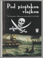 Pod pirátskou vlajkou - črty z dějin pirátství v Indickém oceánu a jižních mořích od 15. ...