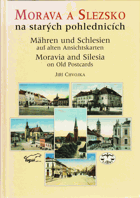 Morava a Slezsko na starých pohlednicích - Mähren und Schlesien auf alten Ansichtskarten = ...