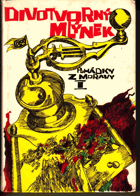 Divotvorný mlýnek. Pohádky z Moravy 1. sv.