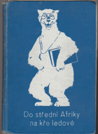 Do střední Afriky na kře ledové - cesty a dobrodružství bílého medvěda