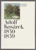 Adolf Kosárek - 1830-1859 - kat. výstavy, Praha prosinec 1990 - březen 1991