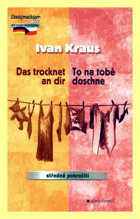 Das trocknet an dir - To na tobě doschne. Dvojjazyčné vydání