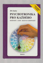 Psychotronika pro každého - možnosti, užití, rozvoj schopností