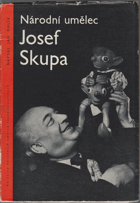 Národní umělec Josef Skupa - Listy z kroniky českého loutkářství