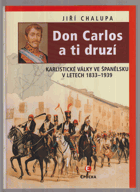 Don Carlos a ti druzí - karlistické války ve Španělsku v letech 1833-1939