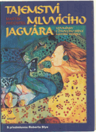 Tajemství mluvícího jaguára Vzpomínky z živoucího srdce mayské vesnice