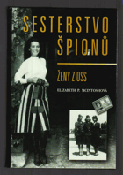 Sesterstvo špionů - Ženy z OSS(Balily padáky, dekódovaly vzkazy, falšovaly identifikační ...