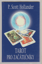 Tarot pro začátečníky - snadná cesta k porozumění a interpretaci Tarotu