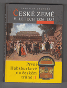 České země v letech 1526-1583. První Habsburkové na českém trůně I.