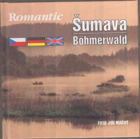 Šumava - Romantic Šumava = Böhmerwald