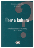 Únor a kultura. Sovětizace české kultury 1948-1950