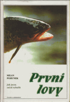 První lovy - Jak jsem začal rybařit