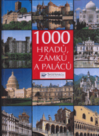 1000 hradů, zámků a paláců - obrazová pouť k nejhezčím stavbám šesti světadílů