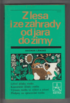 Z lesa i ze zahrady od jara do zimy