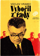 Vybočil z řady - medailón Josefa Smrkovského a doby, v níž žil. Smrkovský Josef