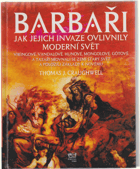 Barbaři - jak jejich invaze ovlivnily moderní svět - Vikingové, Vandalové, Hunové, Mongolové ...