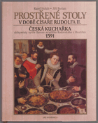 Prostřené stoly v době císaře Rudolfa II. a česká kuchařka alchymisty rytíře Bavora ...