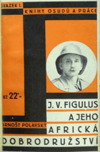 J.V. Figulus a jeho africká dobrodružství - Vzpomínky a osudy posledního mužského potomka ...