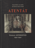 ATENTÁT operace Anthropoid 1941-1942