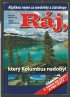 Ráj, který Kolumbus nedobyl - Aljaškou nejen za medvědy a zlatokopy - 2. kniha na cesty a pro ...