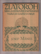 Josef Mánes - s 25 přílohami autografickými, podobiznou od M. Švabinského